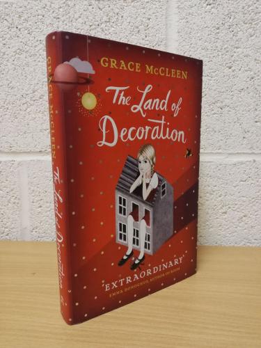 `The Land of Decoration` by Grace McCleen - First U.K Edition - First Print - Hardback - Chatto and Windus - 2012