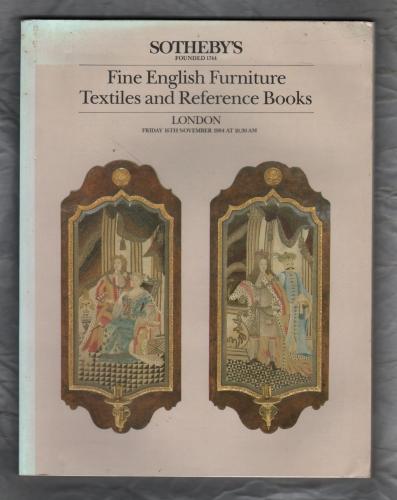 Sotheby`s Auction Catalogue - `Fine English Furniture Textiles and Reference Books` - London - Friday 16th September 1984