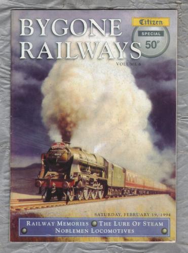 Citizen Special - Bygone Railways - Vol.6 - Saturday February 19 1994 - `The Lure of Steam` - Gloucestershire Newspapers Ltd