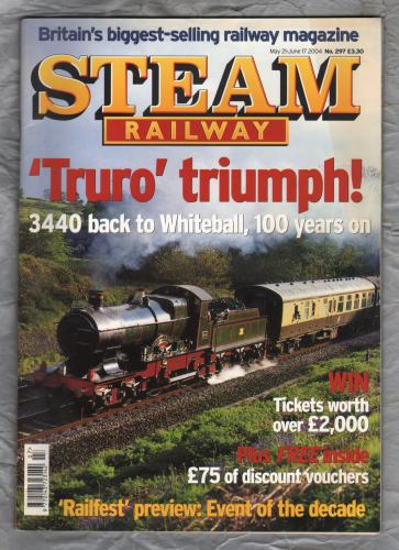 Steam Railway - No.297 - May 21/June 17 2004 - ``Truro` Triumph` - Emap Active Ltd