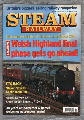 Steam Railway - No.301 - September 10/October 7 2004 - `On to Porthmadog` - Emap Active Ltd