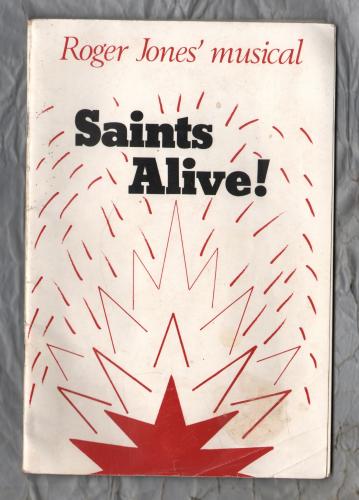 Saints Alive! - A Musical by Roger Jones - `For Choir, Soloists, Piano and Narrator....` - 1981 - NCEC