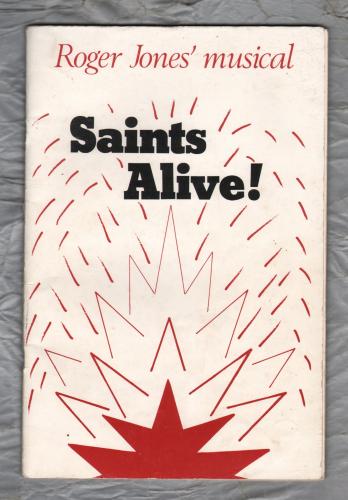 Saints Alive! - A Musical by Roger Jones - `For Choir, Soloists, Piano and Narrator....` - 1981 - NCEC