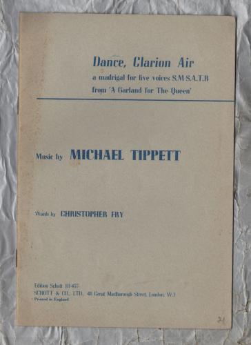 Dance, Clarion Air - A Madrigal by Michael Tippett and words by Christopher Fry - `For Five Voices S.M-S.A.T.B` - 1953 - Schott & Co.
