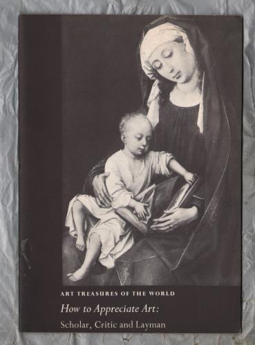 Art Treasures of The World - `How to Appreciate Art: Scholar,Critic and Layman` - 1958 - Art Treasures Book Club - Beaverbrook Newspapers