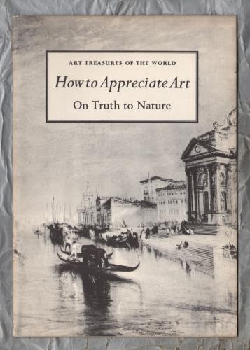 Art Treasures of The World - `How to Appreciate Art: On Truth to Nature` - 1956 - Art Treasures Book Club - Beaverbrook Newspapers