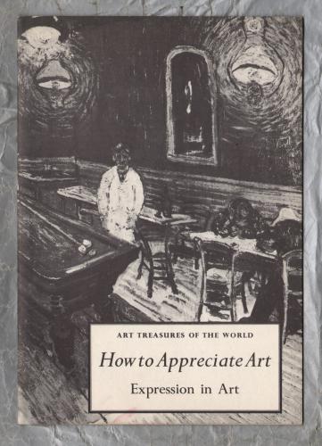 Art Treasures of The World - `How to Appreciate Art: Expression in Art` - 1956 - Art Treasures Book Club - Beaverbrook Newspapers