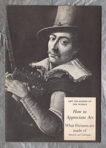 Art Treasures of The World - `How to Appreciate Art: What Pictures are Made Of - Materials and Techniques` - 1957 - Art Treasures Book Club - Beaverbrook Newspapers