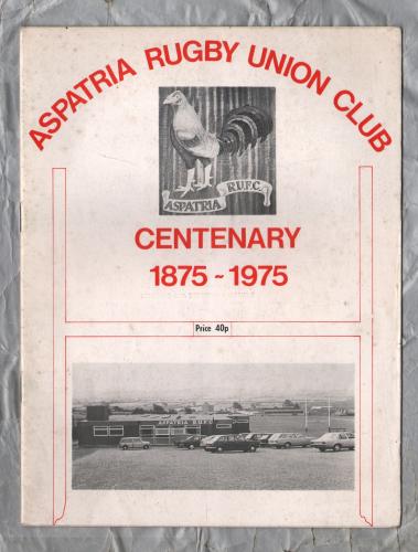 ASPATRIA RUGBY UNION CLUB - `CENTENARY 1875-1975` - Booklet Published by the Rugby Club