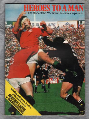HEROES TO A MAN - `The Story of the 1977 British Lions Tour in Pictures` -  Signed Copy - Colorsport Publishing Ltd