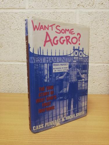 `Want Some Aggro?` - Cass Pennant & Micky Smith - First U.K Edition - First Print - Hardback - John Blake Publishing - 2002
