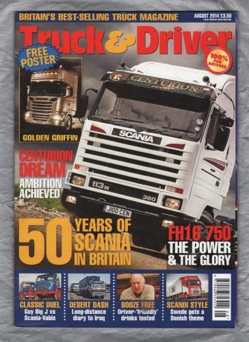 Truck & Driver Magazine - August 2014 - `50 Years of Scania in Britain` - Published by Road Transport Media	