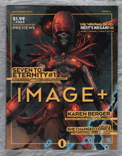 Issue 3 - `IMAGE +` - Overview of the Companys Upcoming Releases - Seven To Eternity No.1/The Walking Dead `Here`s Negan` No.3 - September 2016 - Published by Image Comics