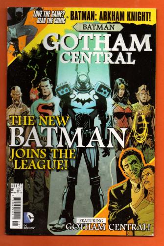 Vol.1 - No.01 - `BATMAN Gotham Central` - `The New Batman Joins The League!` - Featuring Gotham Central - March 2016 - Published by Titan Comics - Under Licence from DC Comics