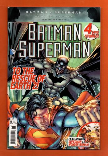 Vol.1 No.15 - `BATMAN, SUPERMAN` - `To The Rescue Of Earth 2!` - April 2016 - Published by Titan Comics - Under Licence from DC Comics