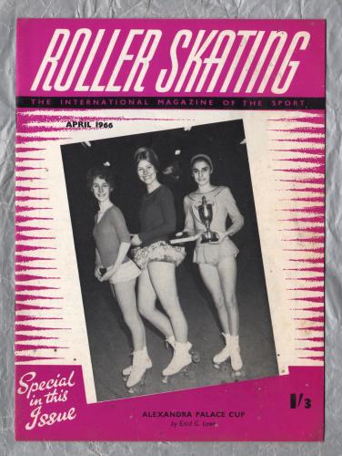Roller Skating - `Alexandra Palace Cup` - The International Magazine of The Sport - Vol.26 No.8 - April 1966 - Published by Chris Beastall