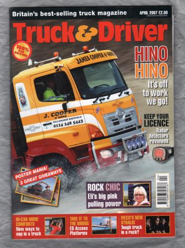 Truck & Driver Magazine - April 2007 - `Hino Hino It`s Off To Work We Go` - Published by Reed Business Information
