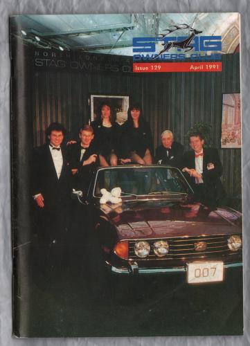 Stag Owners Club - Issue No.129 - April 1991 - `National Day `91` - Published by The Stag Owners Club