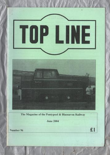 TOP LINE - Number 96 - June 2004 - `Wickham 6947` - Magazine of the Pontypool and Blaenavon Railway