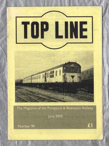 TOP LINE - Number 99 - June 2005 - `Carriage and Wagon Report` - Magazine of the Pontypool and Blaenavon Railway