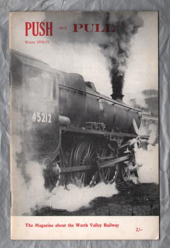 PUSH and PULL - Vol.6 No.4 - Winter 1970-71 - `Taff Valley Railway 0-6-2 Tank` - Magazine about the Worth Valley Railway