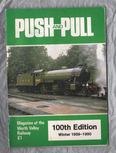 PUSH and PULL - Vol.25 No.4 - 100th Edition Winter 1989-1990 - `Focus On Oxenhope` - Magazine about the Worth Valley Railway