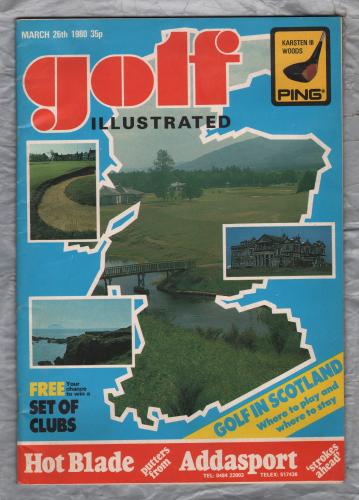 Golf Illustrated - Vol.194 No.3673 - March 26th 1980 - `Golf In Scotland` - Published By The Harmsworth Press