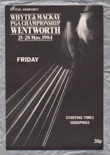 Whyte & Mackay - PGA Championship - `Friday - Official Drawsheet` - Wentworth - 25-28 May 1984 - Starting Times
