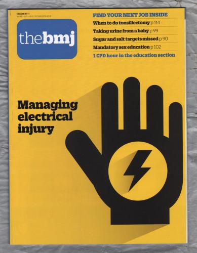 The British Medical Journal - No.8101 - 15th April 2017 - `When To Do Tonsillectomy` - Published by the BMJ Publishing Group