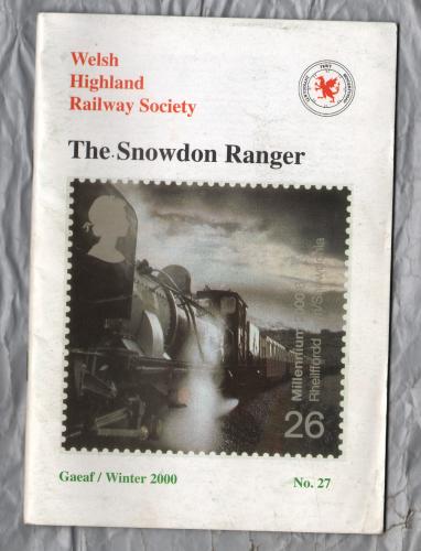 The Snowdon Ranger - Number 27 - Gaeaf/Winter 2000 - `Full Steam Ahead` - Published by The Welsh Highland Railway Society
