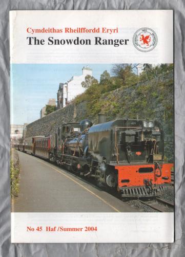 The Snowdon Ranger - Number 45 - Haf/Summer 2004 - `The View From The Top Of The Line` - Published by The Welsh Highland Railway Society
