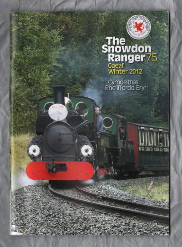 The Snowdon Ranger - Number 75 - Gaeaf/Winter 2012 - `From The Chair` - Published by The Welsh Highland Railway Society