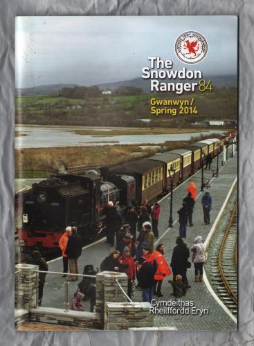 The Snowdon Ranger - Number 84 - Gwanwyn/Spring 2014 - `From The Chair` - Published by The Welsh Highland Railway Society