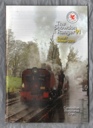 The Snowdon Ranger - Number 91 - Gaeaf/Winter 2016 - `From The Chair` - Published by The Welsh Highland Railway Society