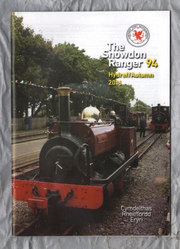 The Snowdon Ranger - Number 94 - Hydref/Autumn 2016 - `News From The Line` - Published by The Welsh Highland Railway Society