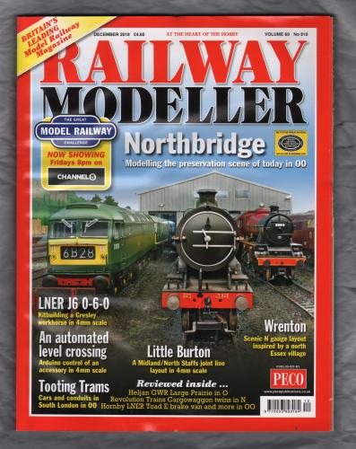 Railway Modeller - Vol 69 No.818 - December 2018 - `Northbridge. Modelling the preservation scene of today in 00` - Peco Publications