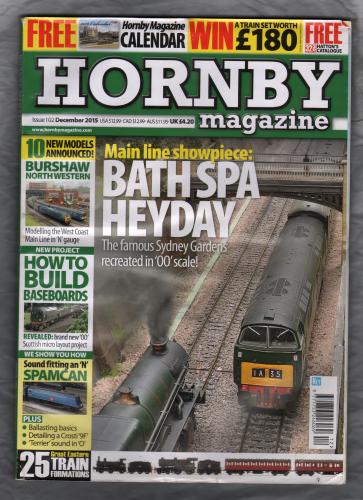 HORNBY - Issue 102 - December 2015 - `BATH SPA HEYDAY, The famous Sydney Gardens recreated in `00` scale!` - Key Publishing Ltd