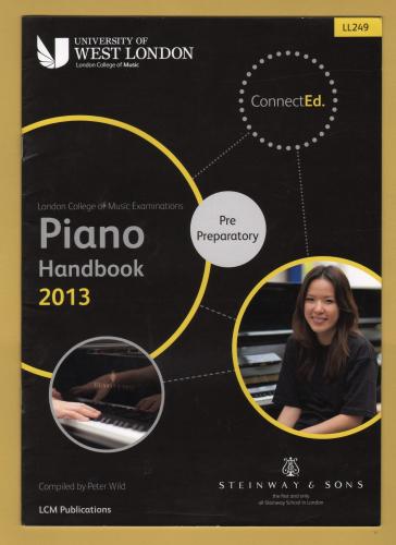 `Piano Handbook 2013 - Pre Preparatory` - Compiled by Peter Wild - Published by University of West London, LCM Publications