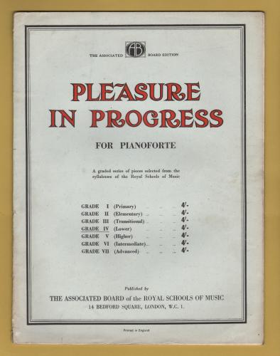 `Pleasure In Progress - Grade IV (Lower)` - For the Pianoforte - c1949 - Published by The Associated Board of the Royal School of Music