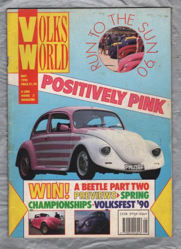 Volks World Magazine - May 1990 - Vol 2 - No. 9 - `Positively Pink` - A Link House Magazine 