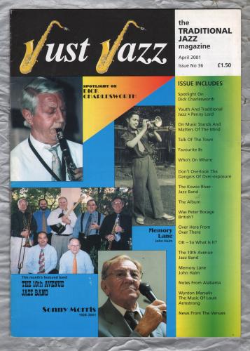 Just Jazz - the Traditional Jazz Magazine - Issue No.36 - April 2001 - `Spotlight On Dick Charlesworth` - Published by Just Jazz Magazine