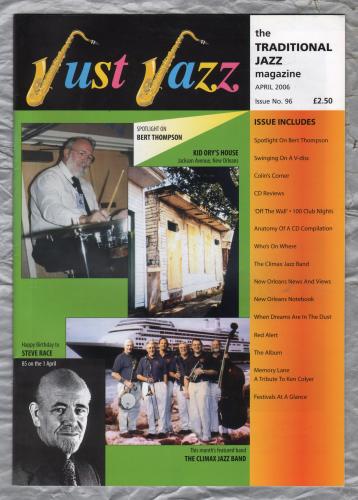 Just Jazz - the Traditional Jazz Magazine - Issue No.96 - April 2006 - `Spotlight On Bert Thompson` - Published by Just Jazz Magazine