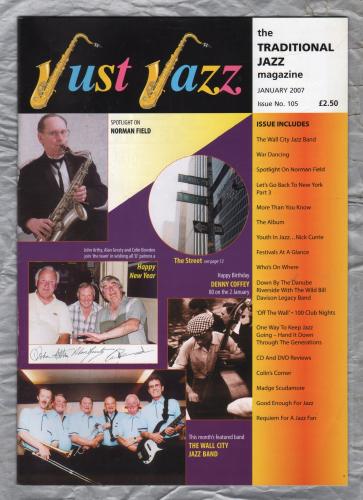Just Jazz - the Traditional Jazz Magazine - Issue No.105 - January 2007 - `Spotlight On Norman Field` - Published by Just Jazz Magazine