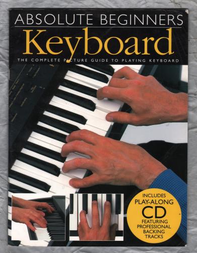 `Absolute Beginners - Keyboard` - The Complete Guide To Playing Keyboard - c1999 - Published by Wise Publications