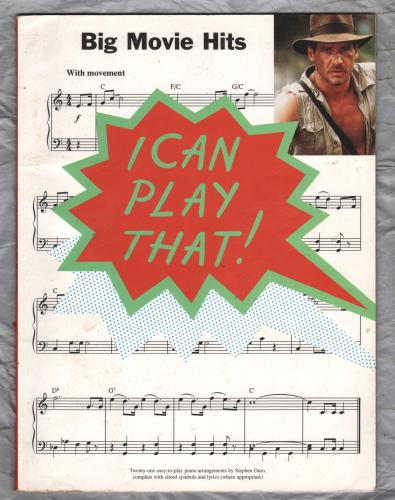 `Big Movie Hits - I Can Play That!` - 21 Piano Arrangements by Stephen Duro - c1998 - Published by Wise Publications