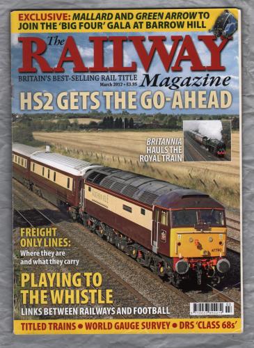 The Railway Magazine - Vol.158 No.1331 - March 2012 - `Freight Only Lines: Where They Are And What They Carry` - Published by Mortons Media Group Ltd