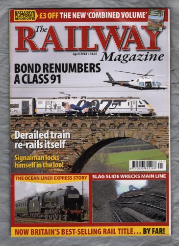 The Railway Magazine - Vol.159 No.1344 - April 2013 - `Ocean Liner Expresses` - Published by Mortons Media Group Ltd