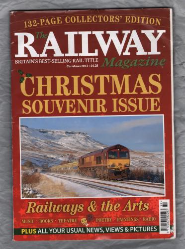 The Railway Magazine - Vol.159 No.1353 - Christmas 2013 - `Christmas Souvenir Issue` - Published by Mortons Media Group Ltd