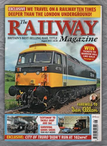 The Railway Magazine - Vol.161 No.1373 - August 2015 - `City of Truro: The Final Answer?` - Published by Mortons Media Group Ltd