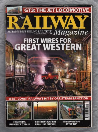 The Railway Magazine - Vol.161 No.1377 - December 2015 - `GT3: Britain`s Last Jet Loco` - Published by Mortons Media Group Ltd